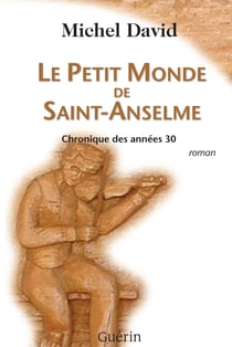 Le Petit Monde de Saint-Anselme - Chronique des années 30