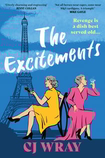 The Excitements - Two sprightly ninety-year-olds seek revenge in this feelgood mystery for fans of Richard Osman