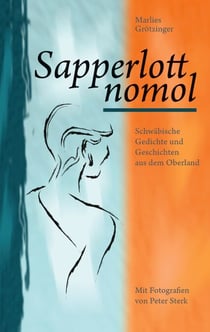 Sapperlott nomol - Schwäbische Gedichte und Geschichten aus dem Oberland