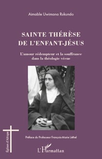 Sainte Thérèse de l'enfant -Jésus - L'amour rédempteur et la souffrance dans la théologie vécue