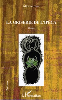 La griserie de l'Ipéca - Roman