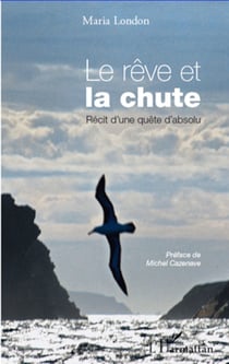 Le rêve et la chute - Récit d'une quête d'absolu