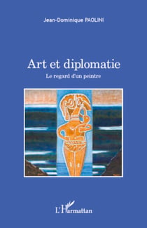 Art et diplomatie - Le regard d'un peintre