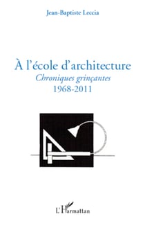 A l'école d'architecture - Chroniques grinçantes - 1968-2011