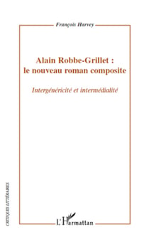 Alain Robbe-Grillet : le nouveau roman composite - Intergénéricité et intermédialité
