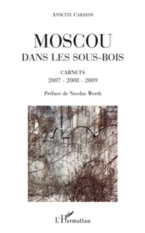 Moscou dans les sous-bois - Carnets 2007-2008-2009