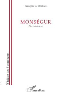 Monségur - Pièce en trois actes