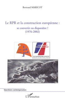 Le RPR et la construction européenne : se convertir ou disparaître ? (1976-2002)