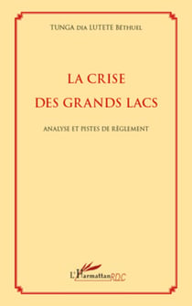 La crise des Grands Lacs - Analyse et pistes de règlement