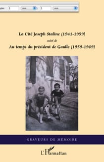 La Cité Joseph Staline (1941 - 1959) - Suivi de - Au temps du président de Gaulle (1959 - 1969)