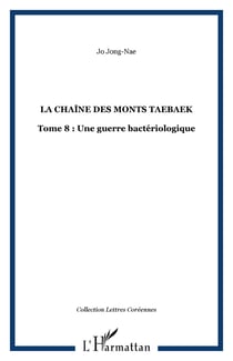 La chaîne des monts Taebaek - Tome 8 : Une guerre bactériologique