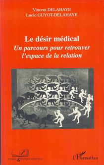 Le désir médical - Un parcours pour retrouver l'espace de la relation