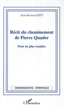 Récit du cheminement de Pierre Quader - Pour ne plus renaître