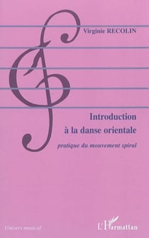 Introduction à la danse orientale - Pratique du mouvement spiral