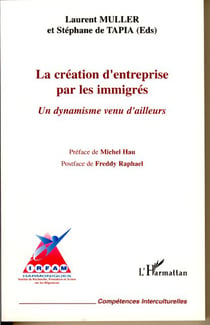 La création d'entreprise par les immigrés - Un dynamisme venu d'ailleurs