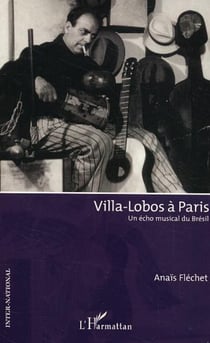 Villa-Lobos à Paris - Un écho musical du Brésil