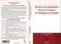ETUDES D'EXPLICATIONS DANS UN CORPUS DE DIALOGUES FINALISES (n° 9-10)