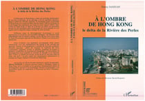 A l'ombre de Hong Kong - Le delta de la Rivière des Perles