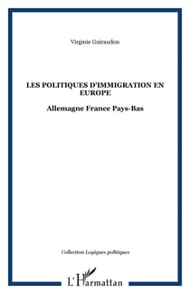 LES POLITIQUES D'IMMIGRATION EN EUROPE - Allemagne France Pays-Bas