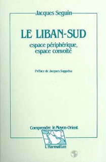 Le Liban sud - Espace périphérique, espace convoité