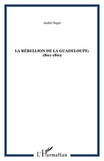 La rébellion de la Guadeloupe: 1801-1802