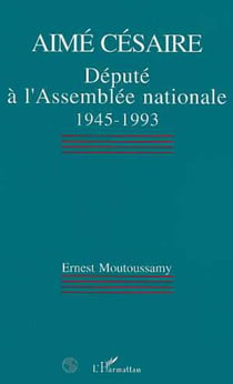 Aimé Césaire, député à lAssemblée nationale 1945-1993