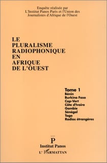 Le pluralisme radiophonique en Afrique de l'Ouest - Tome 1 : Bénin, Burkina-Faso, Cap-Vert, Côte d'Ivoire, Gambie