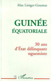 Guinée Équatoriale - 30 ans d'Etat délinquant nguemiste