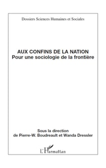 Aux confins de la nation - Pour une sociologie de la frontière