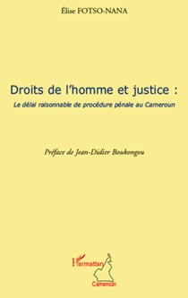 Droits de l'homme et justice - Le délai de procédure pénale au Cameroun