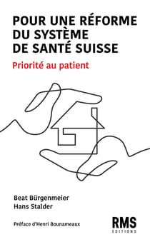 Pour une réforme du système de santé suisse - Priorité au patient