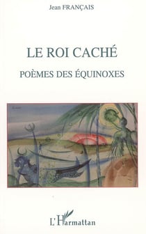 Le roi caché - Poèmes des équinoxes
