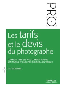Les tarifs et le devis du photographe - Comment fixer ses prix, combien vendre son travail et quel prix donner à un tirage ?
