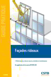 Façades rideaux - Performances, mise en oeuvre, entretien et maintenance - En application de la norme NF DTU 33.1