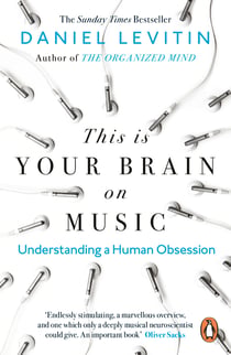 This is Your Brain on Music - Understanding a Human Obsession