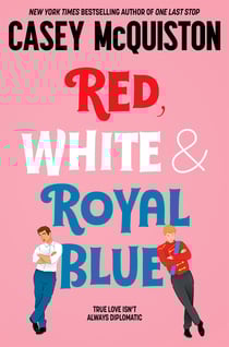 Red, White &amp; Royal Blue - The TikTok Sensation, A Royally Romantic Enemies to Lovers Bestseller