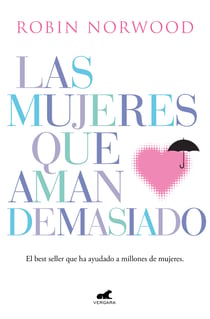 Las mujeres que aman demasiado - El best seller que ha ayudado a millones de mujeres