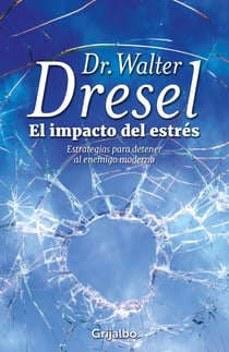 El impacto del estrés - Estrategias para detener al enemigo moderno