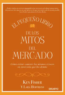 El pequeño libro de los mitos del mercado - Cómo evitar los errores de inversión que los demás cometen y sacar provecho de ello
