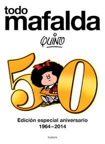 Todo Mafalda. Edición definitiva - Edición especial aniversario 1964-2014