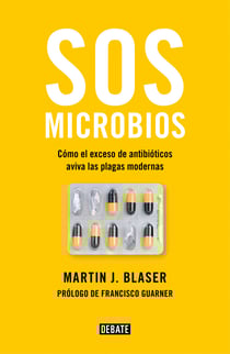 SOS microbios - Cómo nuestro abuso de los antibióticos aviva las plagas modernas