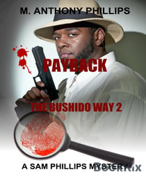 Payback/the Bushido Way 2 - A Sam Phillips Mystery