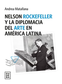 Nelson Rockefeller y la diplomacia del arte en América latina