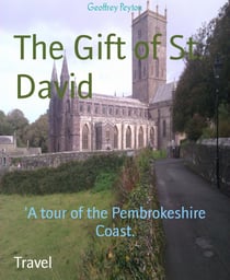 The Gift of St. David - 'A tour of the Pembrokeshire Coast.