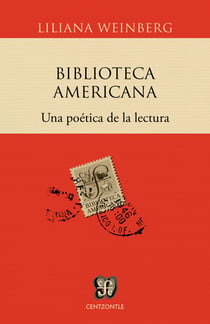 Biblioteca Americana - Una poética de la cultura y una política de la lectura