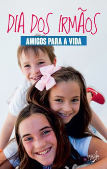 Dia dos Irmãos - Amigos para a Vida