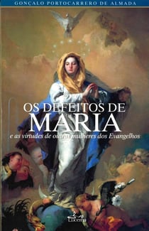 Os Defeitos de Maria - e as virtudes de outras mulheres dos Evangelhos