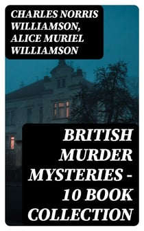 British Murder Mysteries - 10 Book Collection - Girl Who Had Nothing, House by the Lock, Second Latchkey, Castle of Shadows, The Motor Maid, Guests of Hercules, Brightener and more