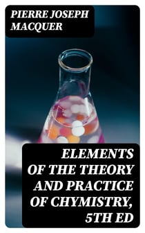 Elements of the Theory and Practice of Chymistry, 5th ed