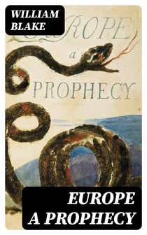 Europe A Prophecy - With the Original Illustrations by William Blake